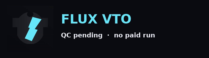 FLUX VTO — Wear the night kit. QC pending. No paid run.